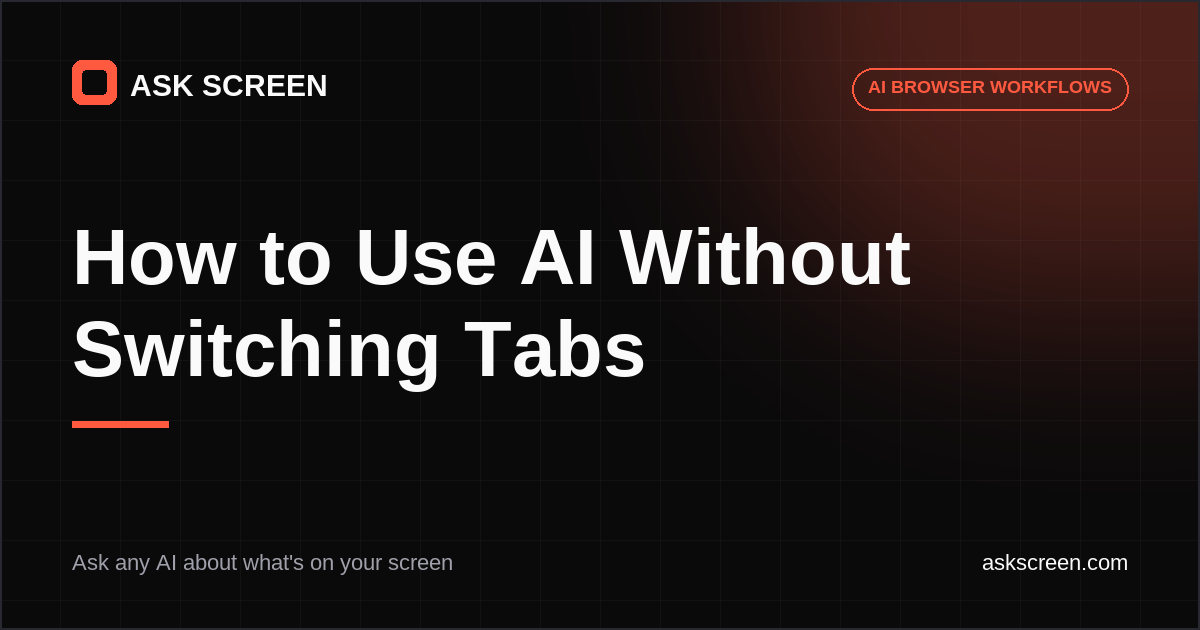 How to Use AI Without Switching Tabs — Ask Screen