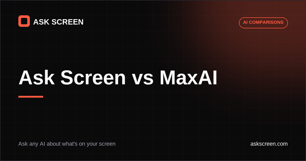 Ask Screen vs MaxAI — Honest Comparison — Ask Screen